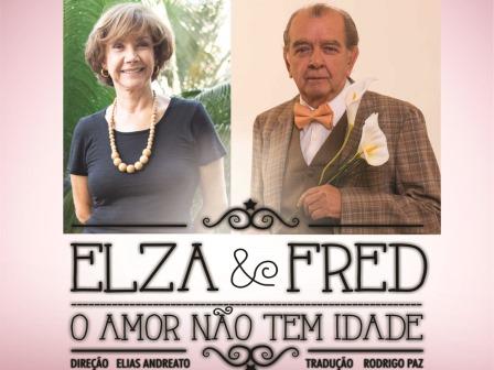 Elza e Fred - Umberto Magnani e Ana Rosa na comédia romântica ´O amor não tem idade´