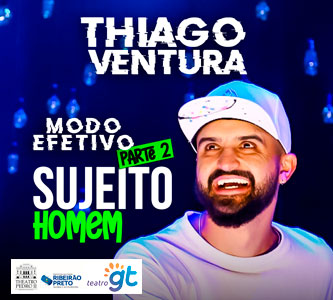 ESGOTADO Thiago Ventura – Modo Efetivo 2 | Sujeito Homem